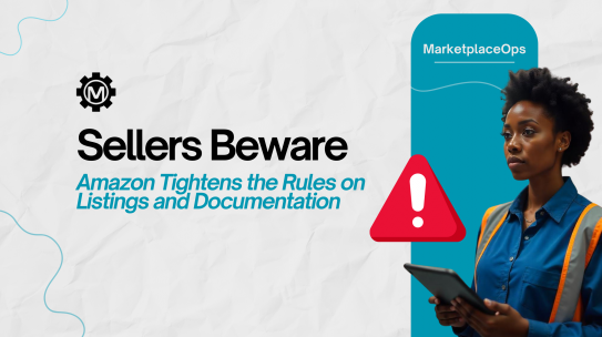 Sellers Beware: Amazon Tightens the Rules on Listings and Documentation