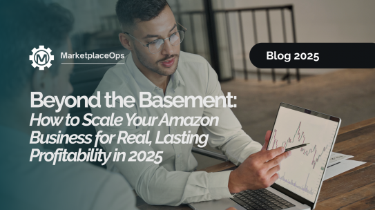 Beyond the Basement: How to Scale Your Amazon Business for Real, Lasting Profitability in 2025