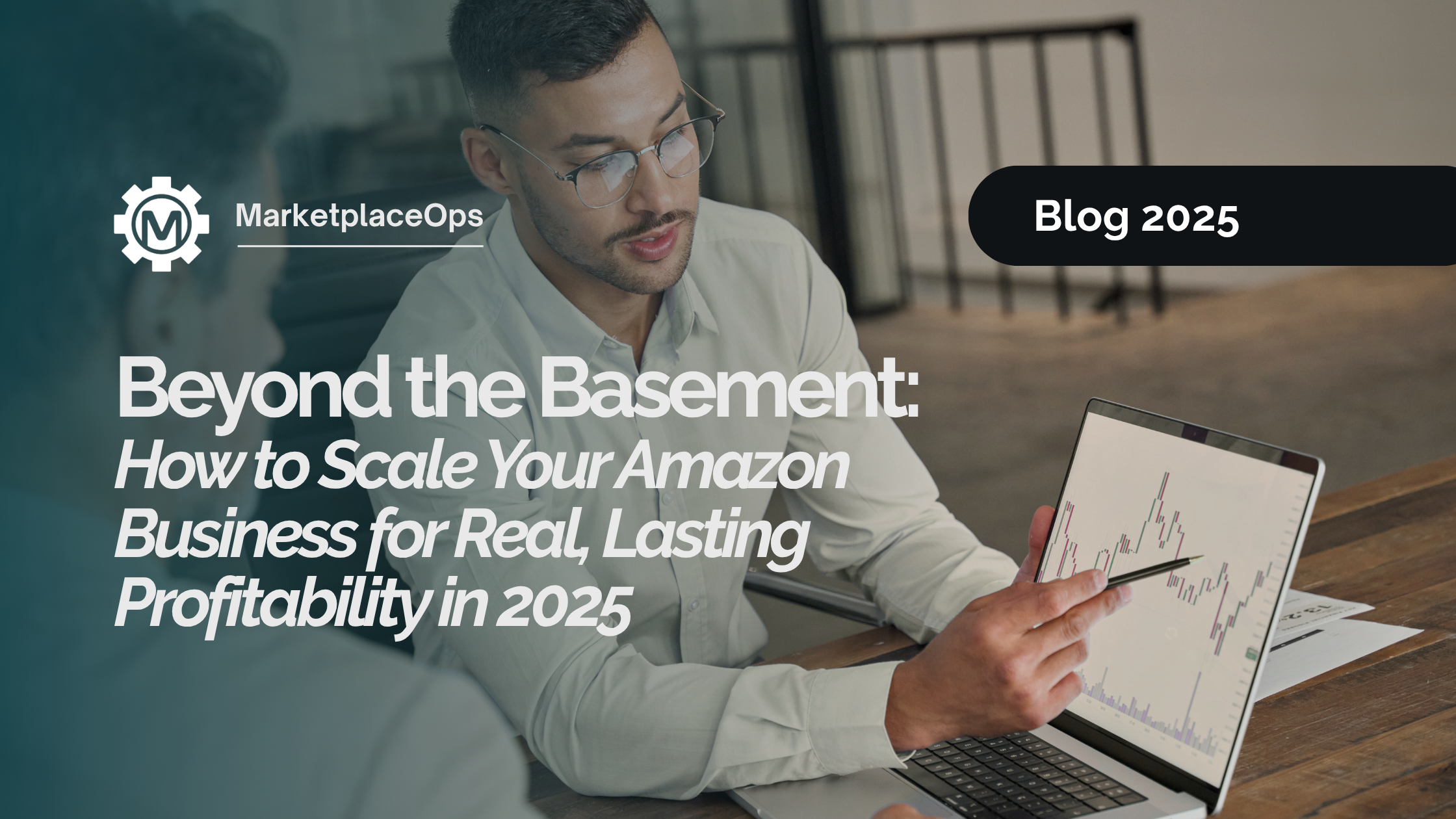Beyond the Basement: How to Scale Your Amazon Business for Real, Lasting Profitability in 2025
