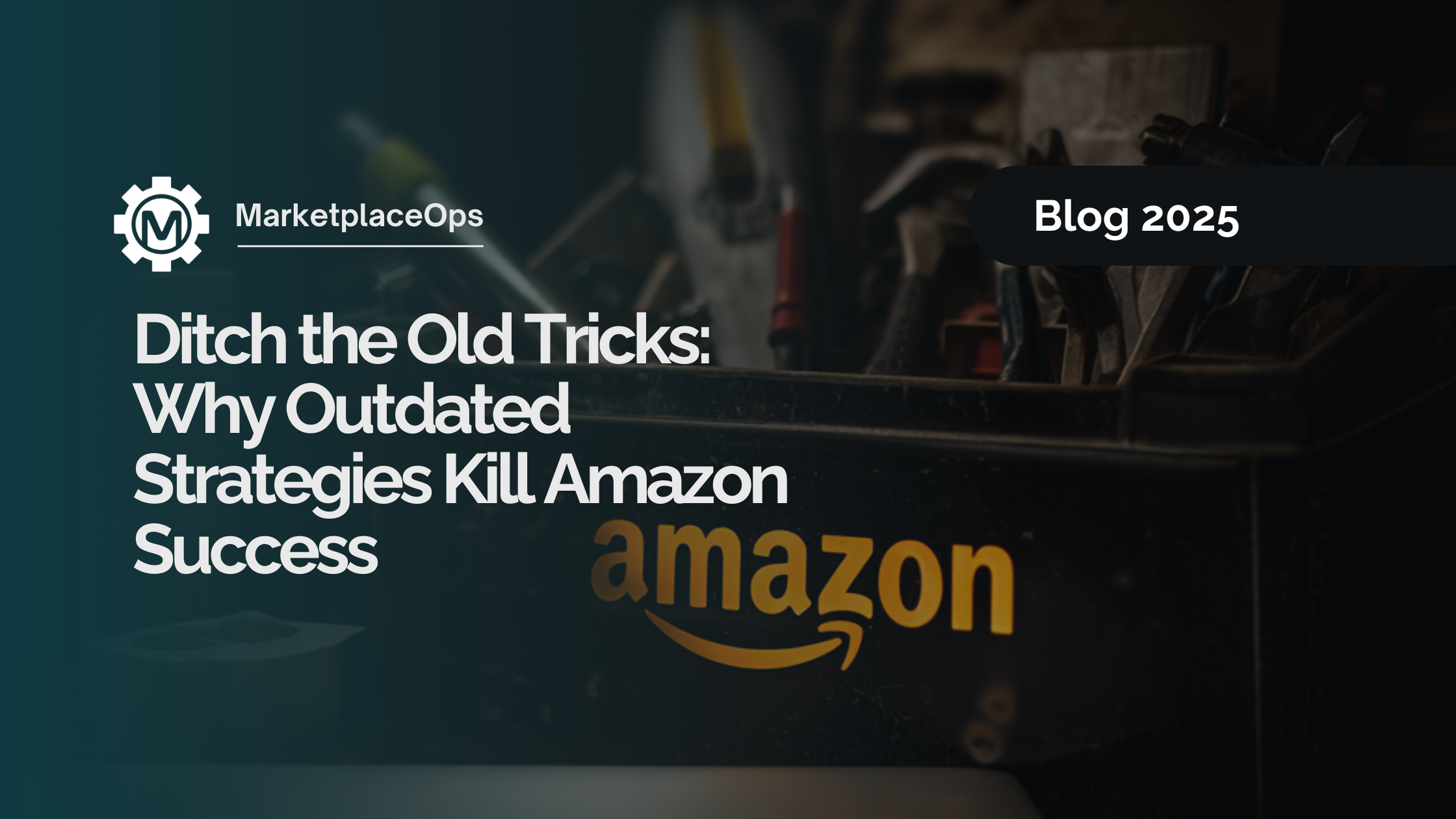 Ditch the Old Tricks: Why Outdated Strategies Kill Amazon Success