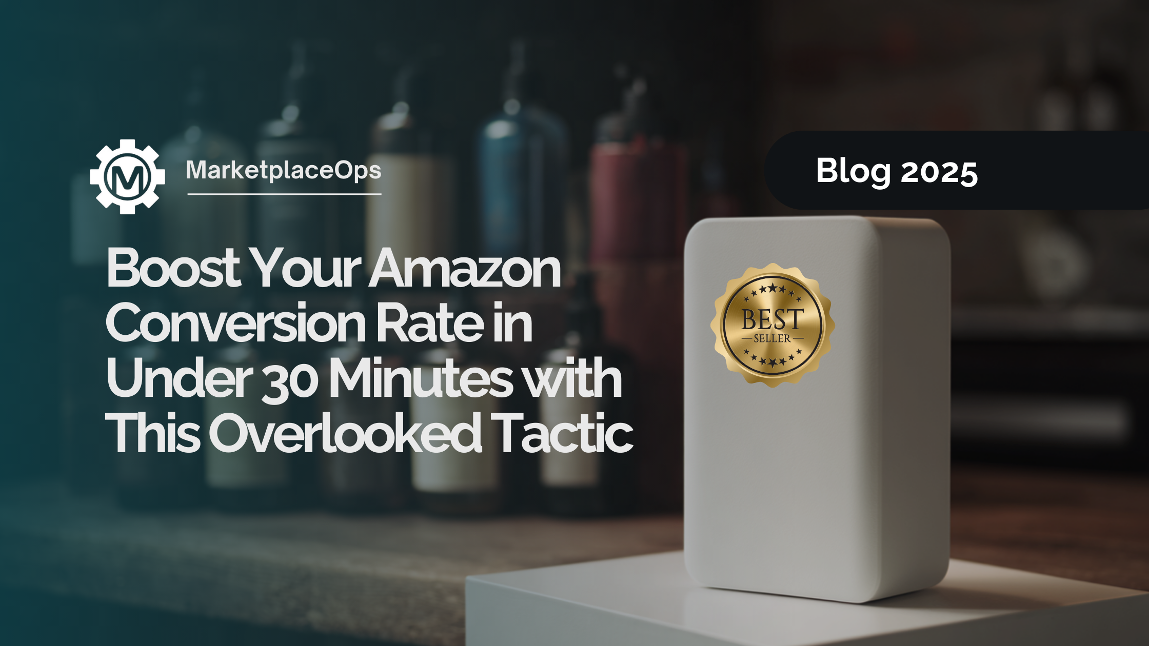 Boost Your Amazon Conversion Rate in Under 30 Minutes with This Overlooked Tactic