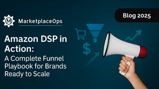 Amazon DSP in Action: A Complete Funnel Playbook for Brands Ready to Scale