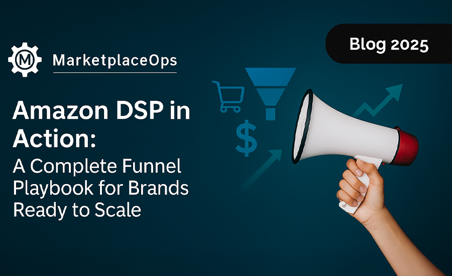 Amazon DSP in Action: A Complete Funnel Playbook for Brands Ready to Scale